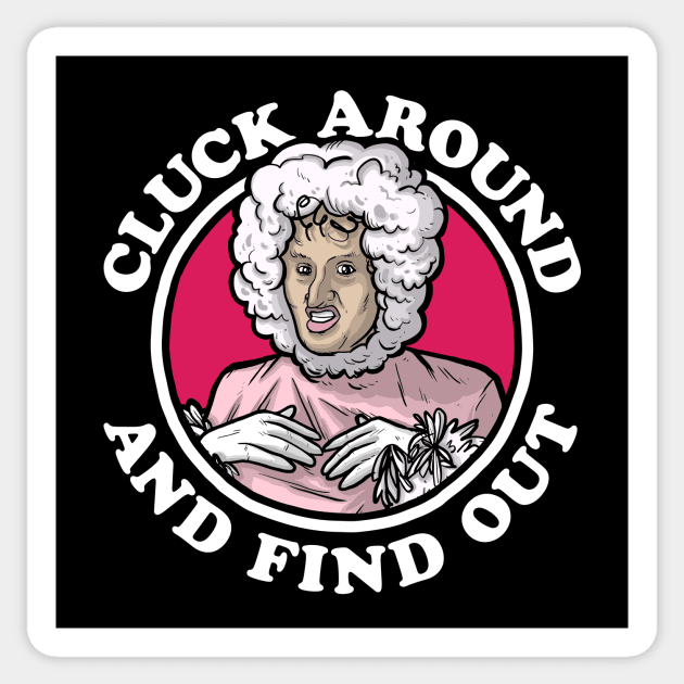 Cluck Around & Find Out (Chicken Lady) Sticker by Baddest Shirt Co.